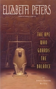Elizabeth Peters - The Ape Who Guards the Balance - An Amelia Peabody Novel of Suspense.