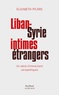 Elizabeth Picard - Liban-Syrie, intimes étrangers - Un siècle d'interactions sociopolitiques.