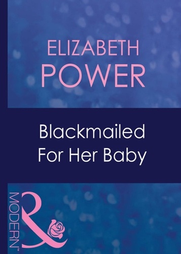 Elizabeth Power - Blackmailed For Her Baby.