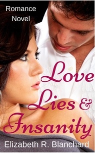  Elizabeth R. Blanchard - Romance: Love, Lies &amp; Insanity - Romance Novels, #2.