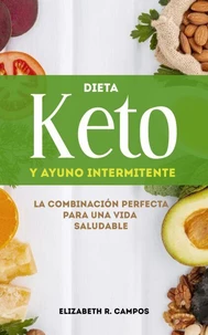 Dieta Keto Y Ayuno Intermitente: La Combinación Perfecta Para Una Vida Saludable