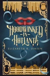  Elizabeth R. Jensen - Hoodwinked in Hotlanta.
