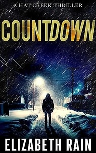  Elizabeth Rain - Countdown - A Hat Creek Thriller, #3.