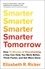Smarter Tomorrow. How 15 Minutes of Neurohacking a Day Can Help You Work Better, Think Faster, and Get More Done