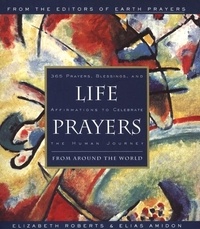 Elizabeth Roberts et Elias Amidon - Life Prayers - From Around the World365 Prayers, Blessi.