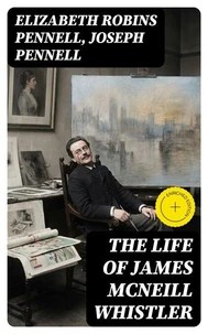 The Life of James McNeill Whistler