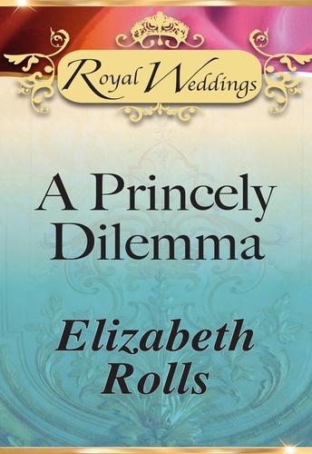 Elizabeth Rolls - A Princely Dilemma.