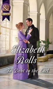 Elizabeth Rolls - In Debt To The Earl.