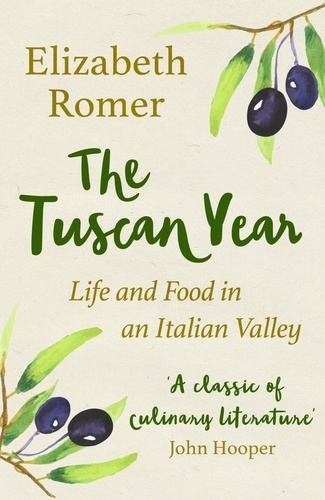 The Tuscan Year. Life And Food In An Italian Valley