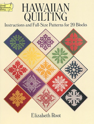 Elizabeth Root - Hawaiian Quilting. Instructions And Full-Size Patterns For 20 Blocks.