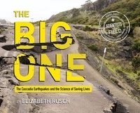 Elizabeth Rusch - The Big One - The Cascadia Earthquakes and the Science of Saving Lives.