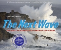 Elizabeth Rusch - The Next Wave - The Quest to Harness the Power of the Oceans.