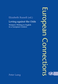 Elizabeth Russell - Loving against the Odds - Women’s Writing in English in a European Context.