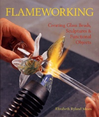 Flameworking - Creating glass beads, sculptures and functional objects.pdf