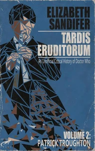 TARDIS Eruditorum - An Unauthorized Critical History of Doctor Who Volume 2: Patrick Troughton