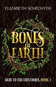  Elizabeth Schechter - Bones of Earth - Heir to the Firstborn, #3.