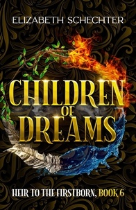  Elizabeth Schechter - Children of Dreams - Heir to the Firstborn, #6.