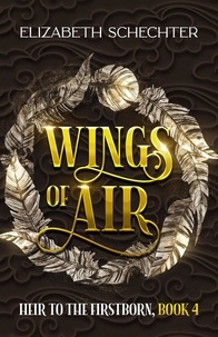 Elizabeth Schechter - Wings of Air - Heir to the Firstborn, #4.