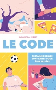 Elizabeth Seibert - Le Code - Certaines règles sont faites pour être brisées.