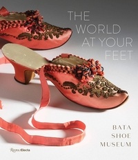 Elizabeth Semmelhack - The world at your feet - The Bata shoe museum.