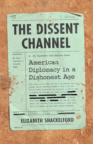 The Dissent Channel. American Diplomacy in a Dishonest Age