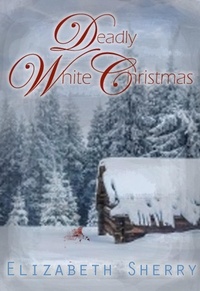 Elizabeth Sherry - Deadly White Christmas - Angel Mountain Scents Series, #1.