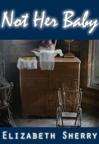  Elizabeth Sherry - Not her Baby - Rocky Mountain Home Series, #3.