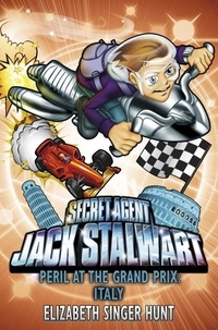 Elizabeth Singer Hunt - Jack Stalwart: Peril at the Grand Prix - Italy: Book 8.