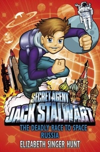 Elizabeth Singer Hunt - Jack Stalwart: The Deadly Race to Space - Russia: Book 9.