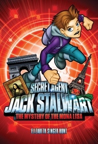 Elizabeth Singer Hunt - Secret Agent Jack Stalwart: Book 3: The Mystery of the Mona Lisa: France.