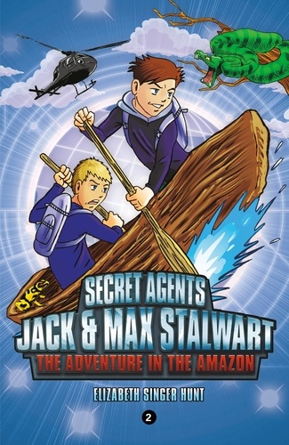 Secret Agents Jack and Max Stalwart: Book 2: The Adventure in the Amazon: Brazil. Book 2: The Adventure in the Amazon: Brazil