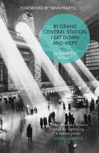Elizabeth Smart - By Grand Central Station I Sat Down and Wept.