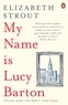 Elizabeth Strout - My Name is Lucy Barton.