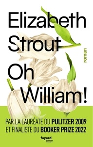 Elizabeth Strout - Oh, William !.