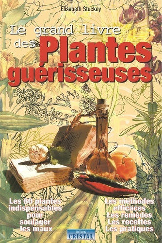 Elizabeth Stuckey - Le grand livre des plantes guérisseuses.