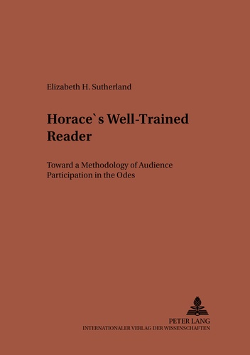 Elizabeth Sutherland - Horace’s Well-Trained Reader - Toward a Methodology of Audience Participation in the Odes".