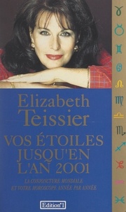 Elizabeth Teissier - Vos étoiles jusqu'en l'an 2001 - La conjoncture mondiale et votre horoscope année par année.