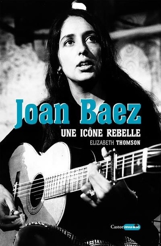 Joan Baez. Une icône rebelle