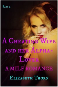 A Cheating Wife and her Alpha Lover Part 2 A MILF Romance