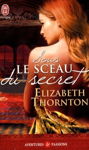 Elizabeth Thornton - Sous le sceau du secret.