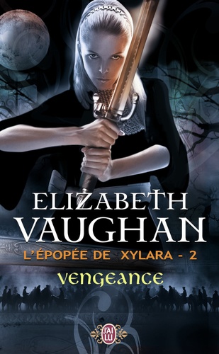 Elizabeth Vaughan - L'épopée de Xylara Tome 2 : Vengeance.