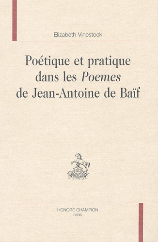 Elizabeth Vinestock - Poétique et pratique dans les Poemes de Jean-Antoine de Baïf.