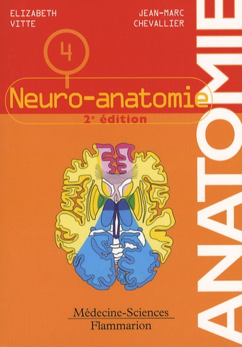 Elizabeth Vitte - Anatomie - Tome 4, Neuro-anatomie.