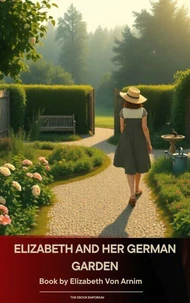 Elizabeth and Her German Garden