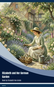 Elizabeth and Her German Garden