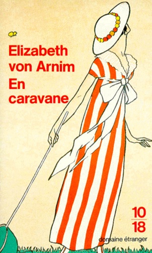 Elizabeth von Arnim - En caravane.