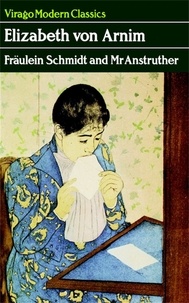 Elizabeth von Arnim - Fraulein Schmidt And Mr Anstruther - A Virago Modern Classic.