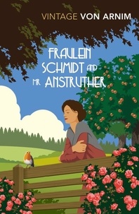 Elizabeth Von Arnim - Fraulein Schmidt and Mr Anstruther.