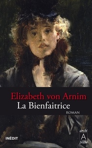 Elizabeth von Arnim - La bienfaitrice.