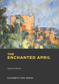 Elizabeth Von Arnim - The Enchanted April.